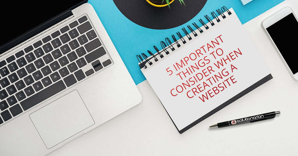 Creating a Website 5 Important Things to Consider With Your New Website